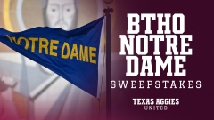 Presenting Texas Aggies United’s BTHO Notre Dame Sweepstakes!