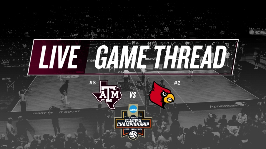 FINAL: #3 Texas A&M 3, vs. #2 Louisville 2 (NCAA Tournament, Sweet 16)