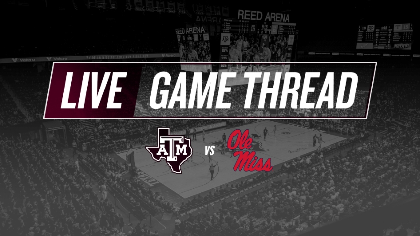 LIVE from Reed Arena: Texas A&M vs. Ole Miss