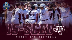 Postseason softball returns to Aggieland as A&M earns No. 15 overall seed
