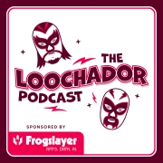 The Loochador Podcast