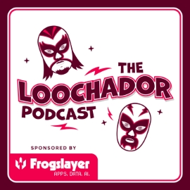 The Loochador Podcast
