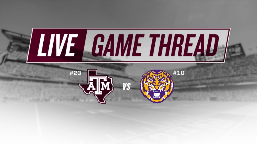 LIVE from Baton Rouge: No. 23 Texas A&M at No. 10 Louisiana State