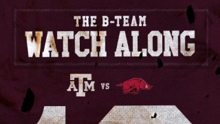 B-Team Watch Along: Texas A&M vs. Arkansas