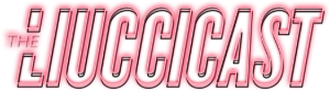 The LiucciCast